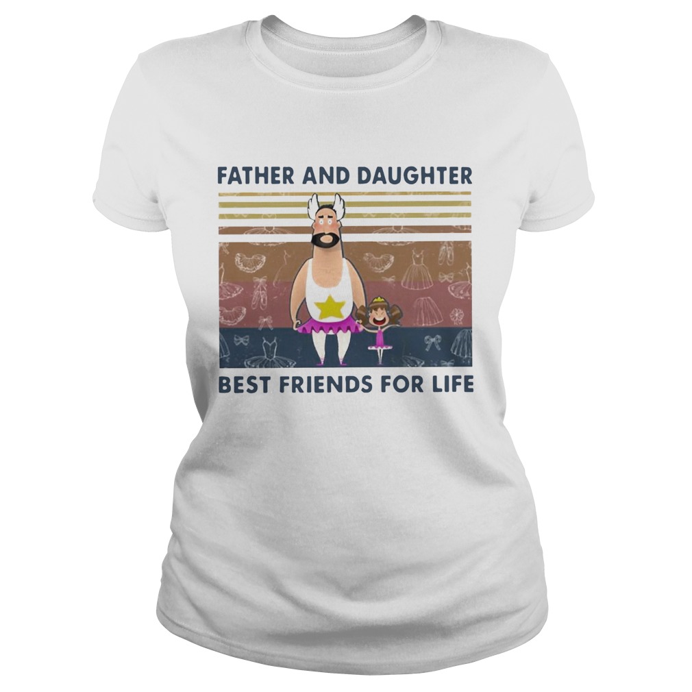 Father And Daughter Best Friends For Life Funny Vintage  Classic Ladies