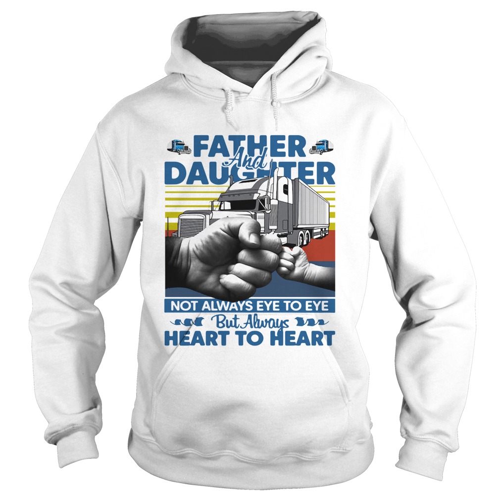 Father And Daughter Not Always Eye To Eye But Always Heart To Heart Trucker Vintage  Hoodie