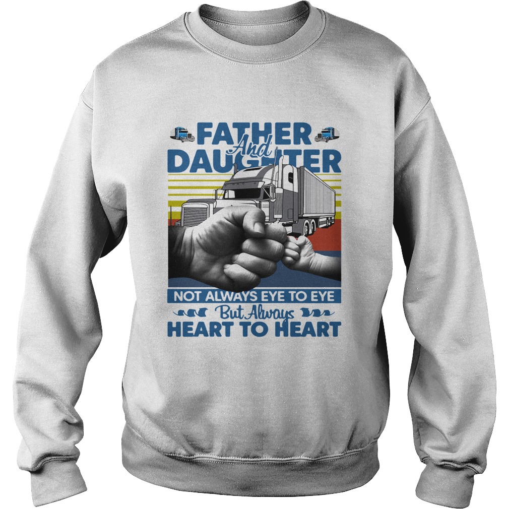 Father And Daughter Not Always Eye To Eye But Always Heart To Heart Trucker Vintage  Sweatshirt