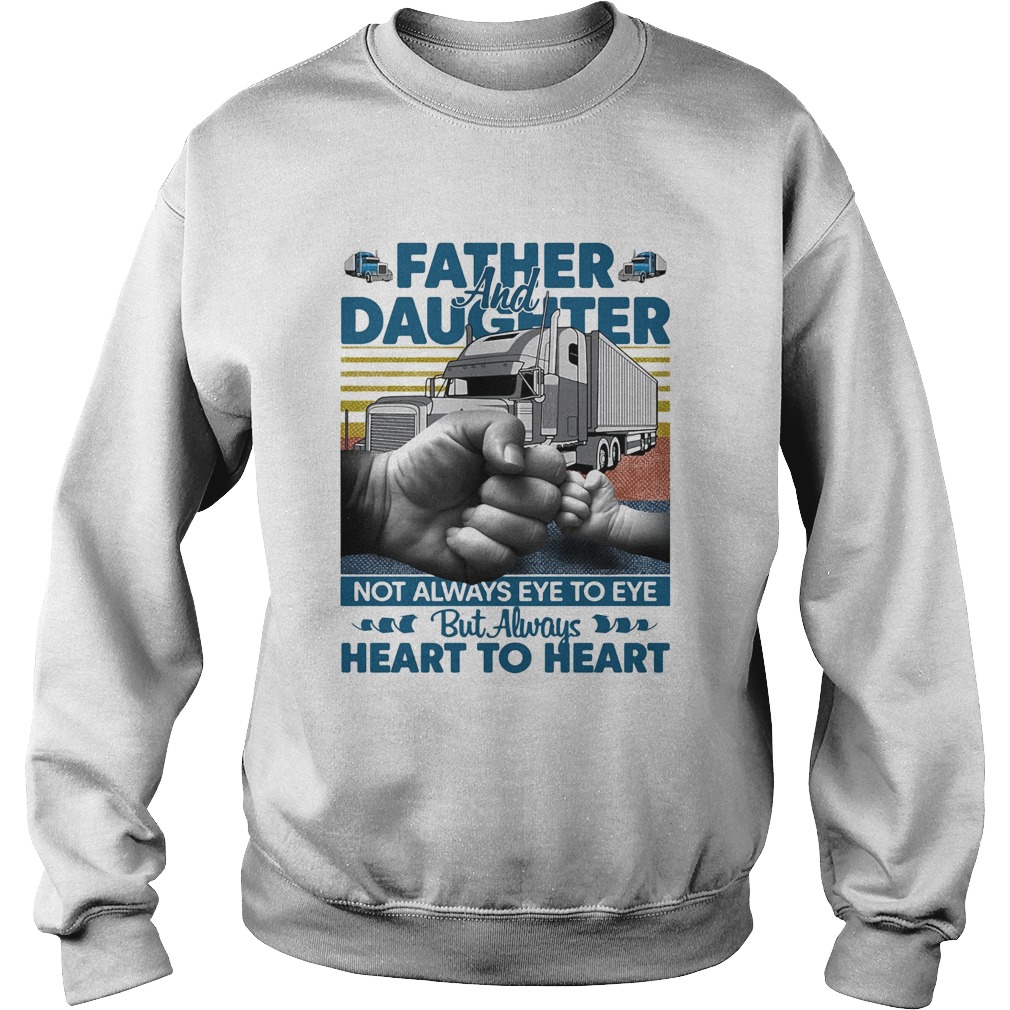 Father and daughter not always eye to eye but always heart to heart vintage  Sweatshirt