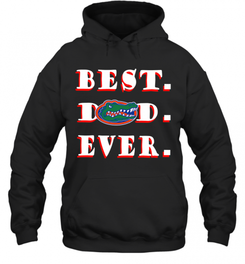 Father's Day Best Dad Florida Gators Ever T-Shirt Unisex Hoodie