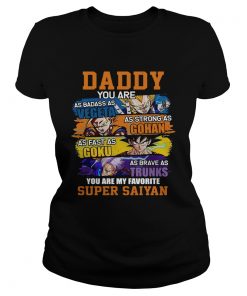Fathers Day Daddy You Are As Badass As Vegeta As Strong As Gohan Dad Super Saiyan  Classic Ladies