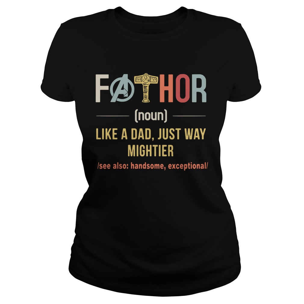 Fathor Like A Dad Just Way Mightier Vintage Father Day Classic Ladies