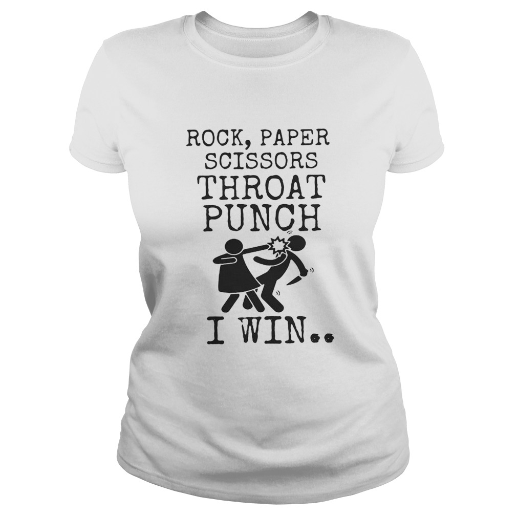 Fight rock paper scissors throat punch I win  Classic Ladies