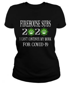 Firehouse subs 2020 mask I cant continue my work for covid19  Classic Ladies