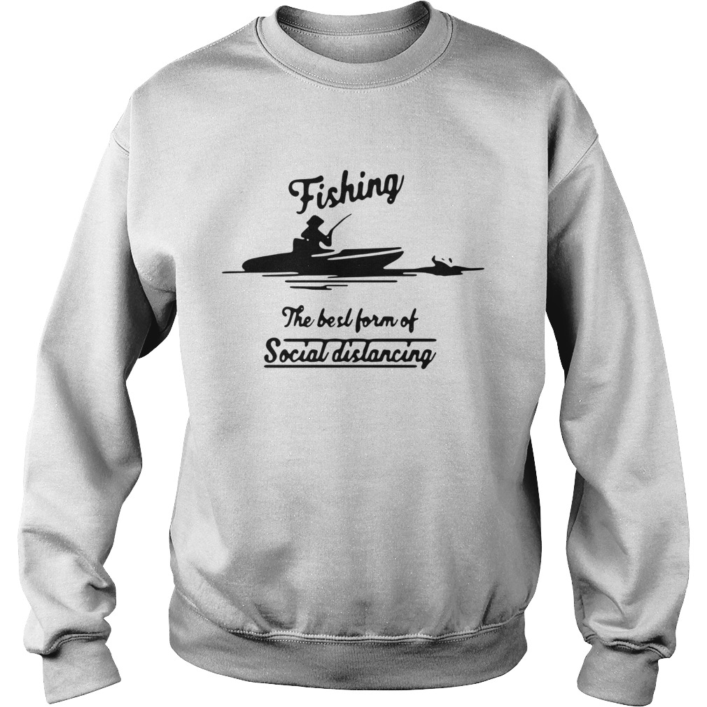 Fishing The Best Form Of Social Distancing Sweatshirt