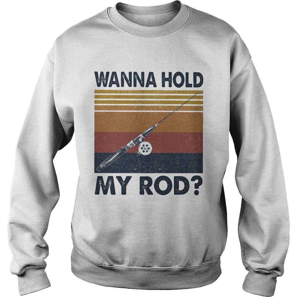 Fishing wanna hold my rod vintage  Sweatshirt