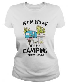 Flamingo If Im Drunk Its My Camping Friends Fault  Classic Ladies