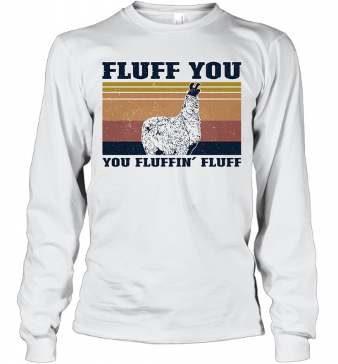 Fluff You Llama You Fluffin' Fluff Vintage T-Shirt Long Sleeved T-shirt 