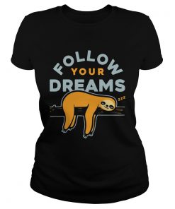 Follow Your Dreams Sloth  Classic Ladies