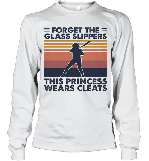 Forget The Glass Slippers This Princess Wears Cleats Softball Vintage T-Shirt Long Sleeved T-shirt 