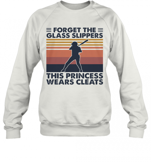 Forget The Glass Slippers This Princess Wears Cleats Softball Vintage T-Shirt Unisex Sweatshirt
