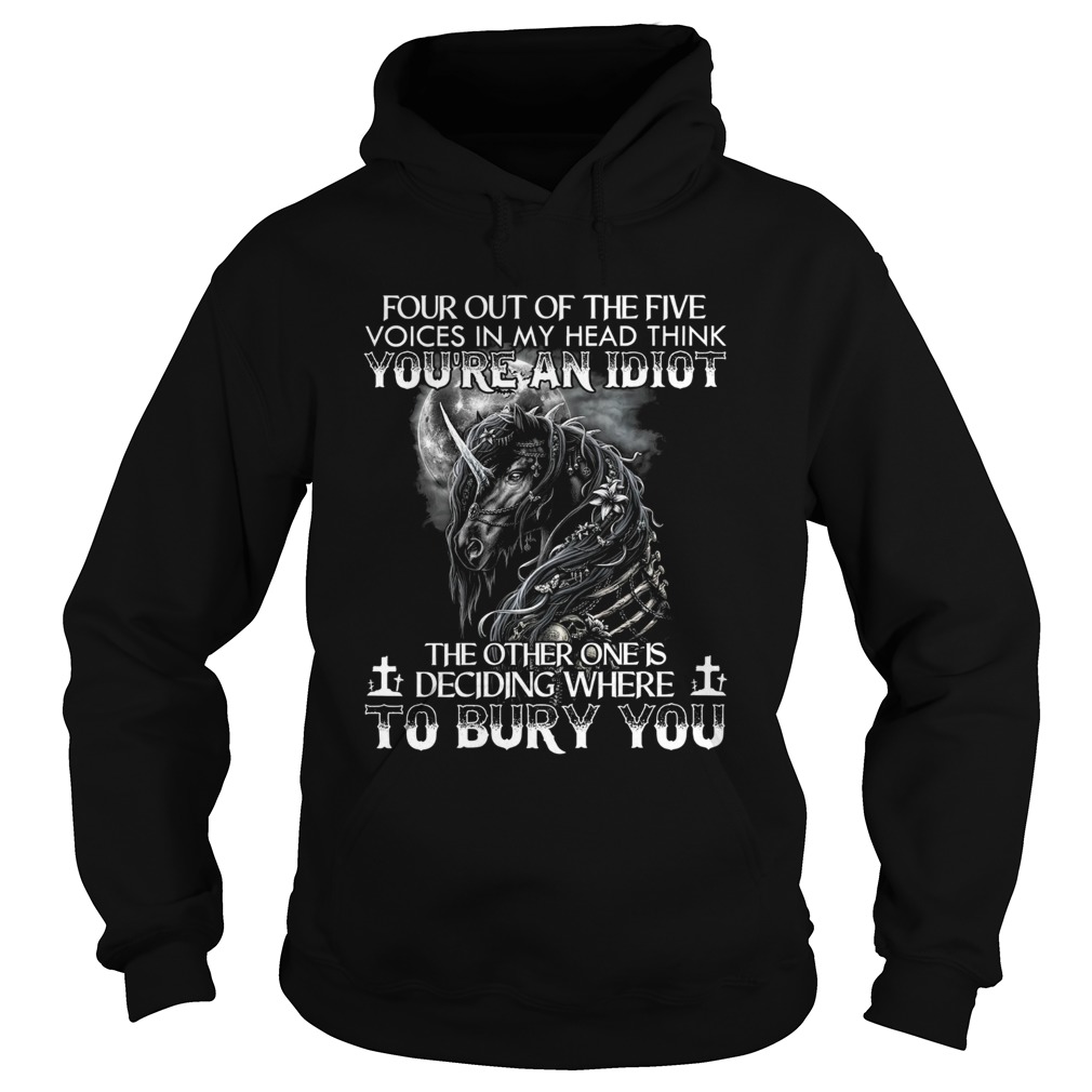 Four Out Of The Five Voices In My Head Think Youre An Idiot Hoodie