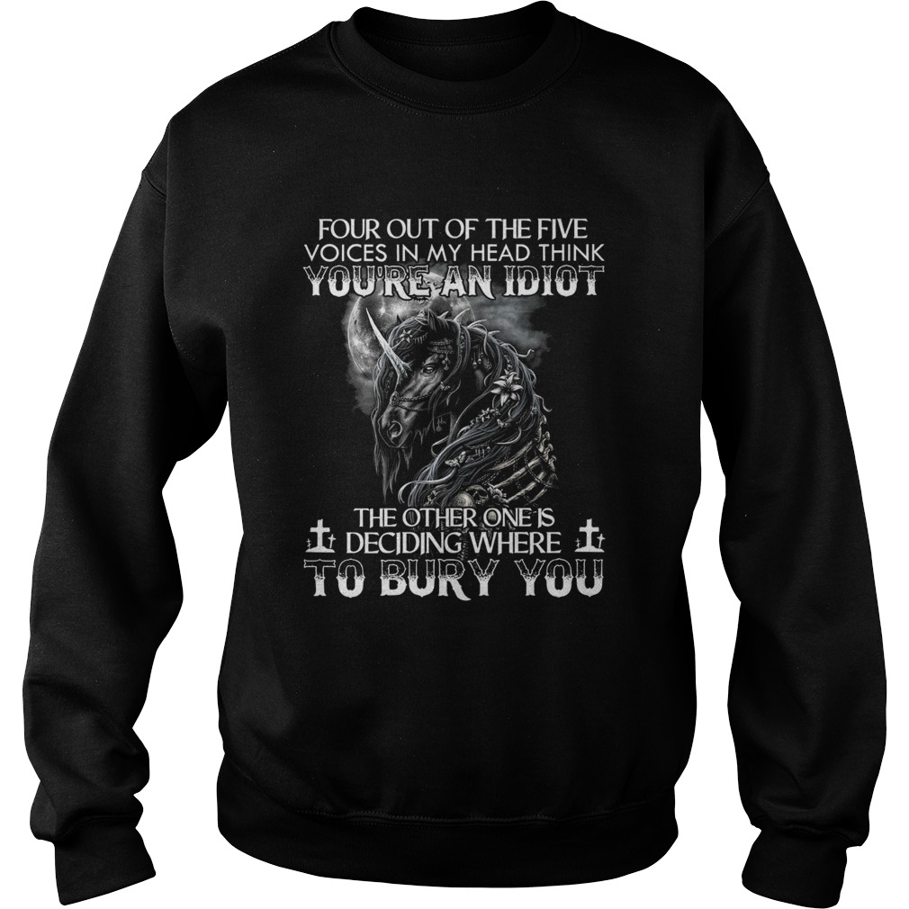 Four Out Of The Five Voices In My Head Think Youre An Idiot Sweatshirt