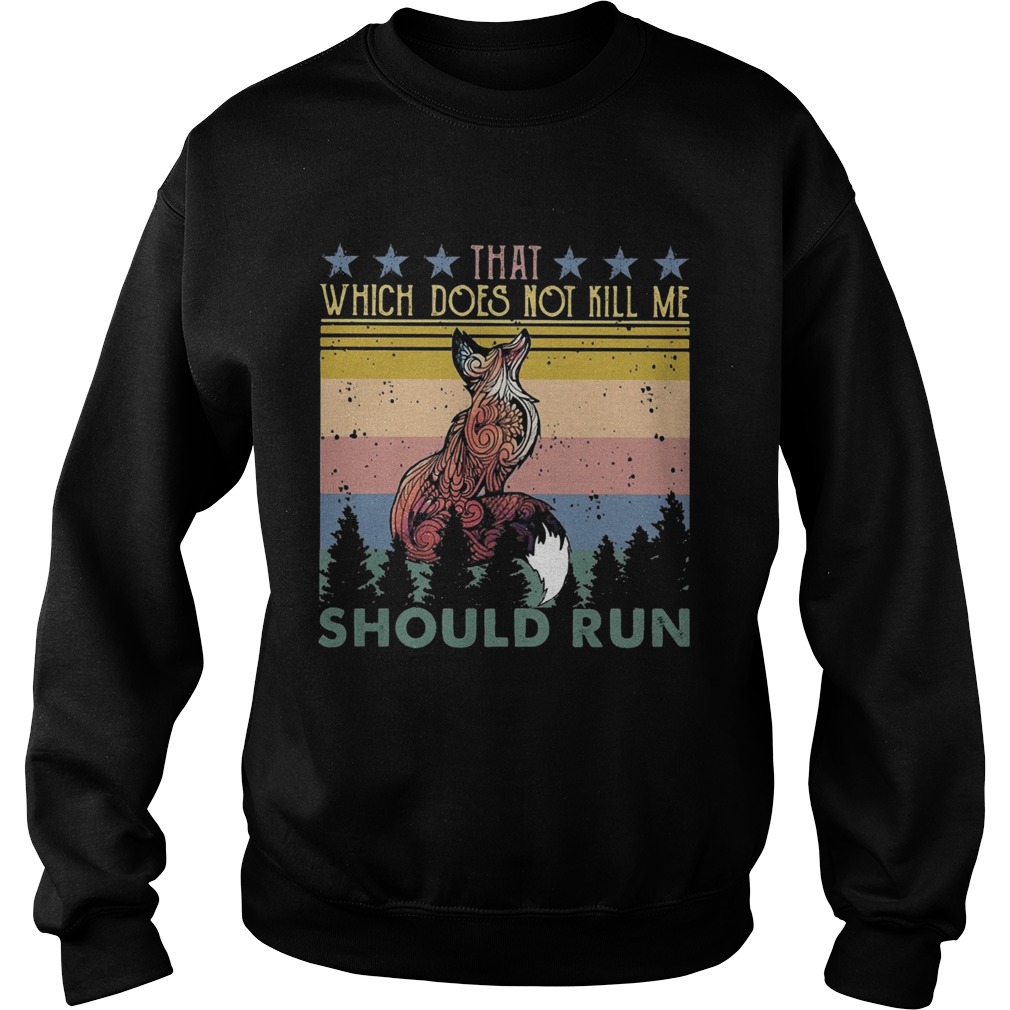 Fox that which does not kill me should run stars vintage  Sweatshirt