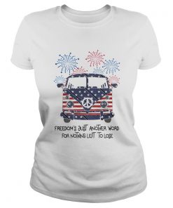 Freedoms just another word for nothing left to lose American flag veteran Independence Day  Classic Ladies