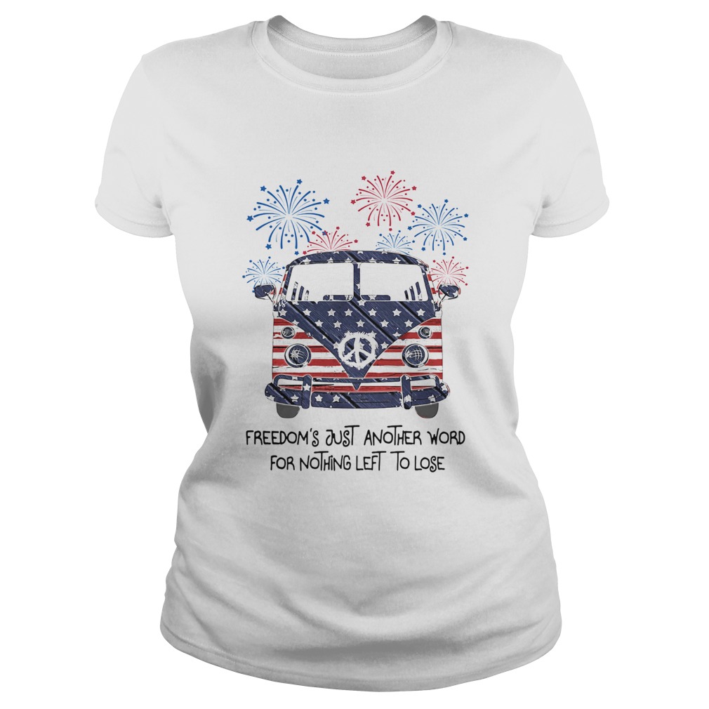 Freedoms just another word for nothing left to lose American flag veteran Independence Day  Classic Ladies