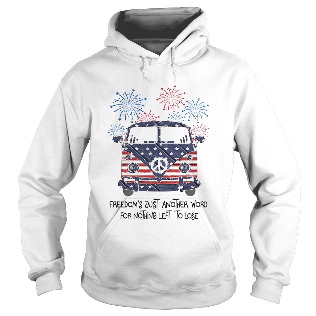 Freedoms just another word for nothing left to lose American flag veteran Independence Day  Hoodie