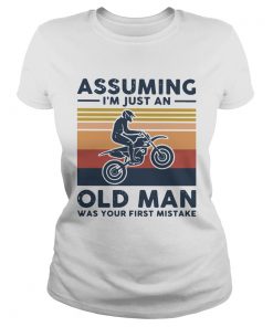 Freestyle Motocross Assuming Im Just And Old Lady Was Your First Mistake Vintage  Classic Ladies
