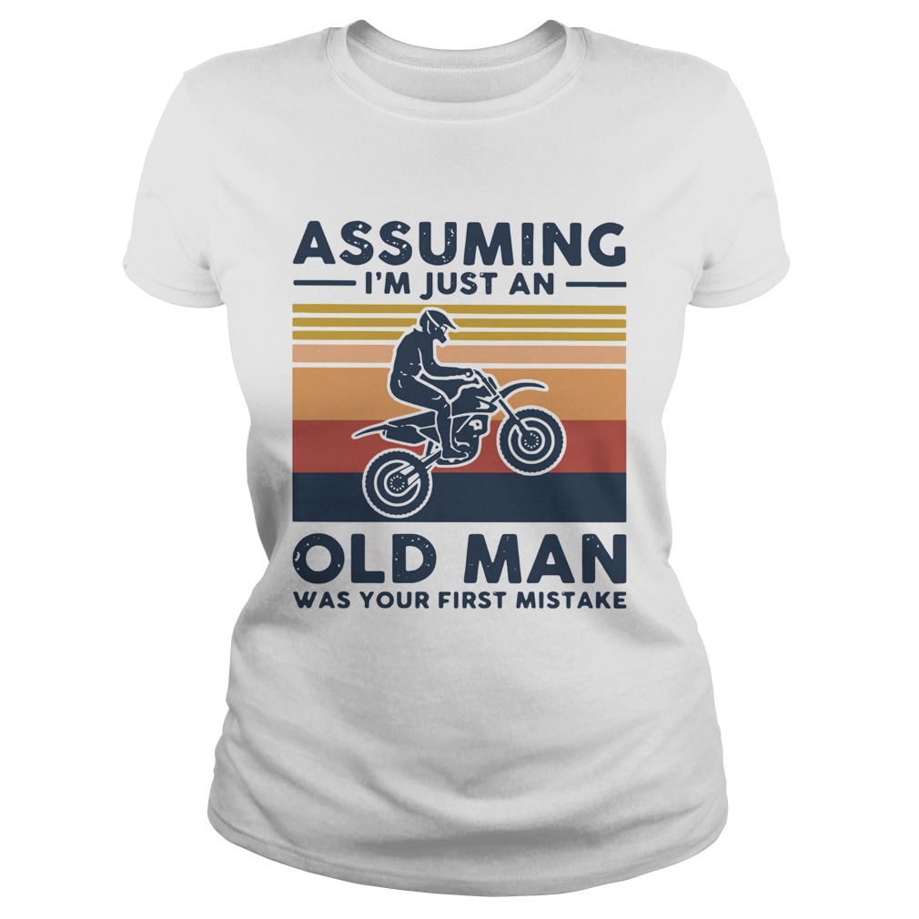Freestyle Motocross Assuming Im Just And Old Lady Was Your First Mistake Vintage Classic Ladies