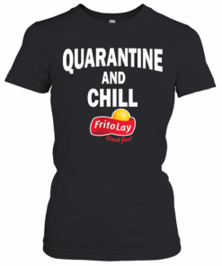 Frito Lay Good Fun Quarantine And Chill T-Shirt Classic Women's T-shirt