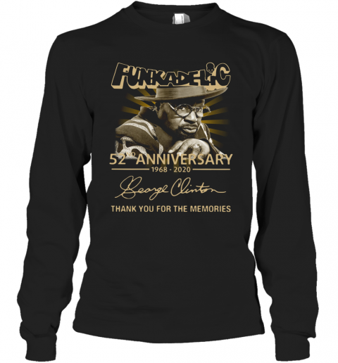 Funkadelic 52Nd Anniversary 1968 2020 Signature Thank You For The Memories T-Shirt Long Sleeved T-shirt 