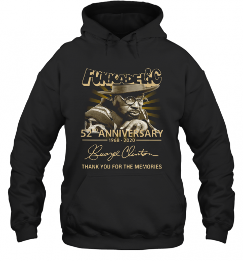 Funkadelic 52Nd Anniversary 1968 2020 Signature Thank You For The Memories T-Shirt Unisex Hoodie