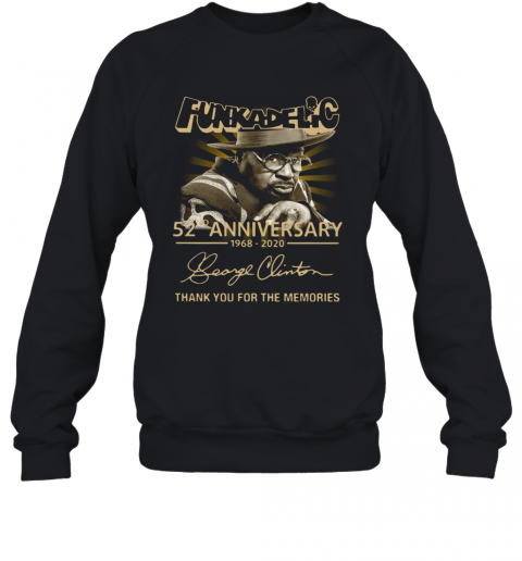 Funkadelic 52Nd Anniversary 1968 2020 Signature Thank You For The Memories T-Shirt Unisex Sweatshirt
