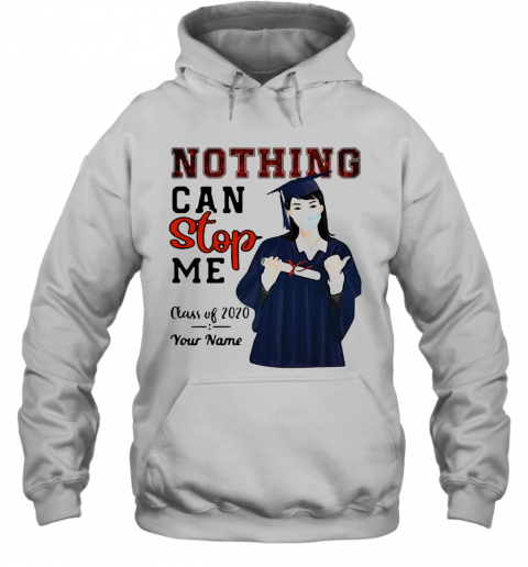 Girl Nothing Can Stop Me Class Of 2020 Your Name T-Shirt Unisex Hoodie