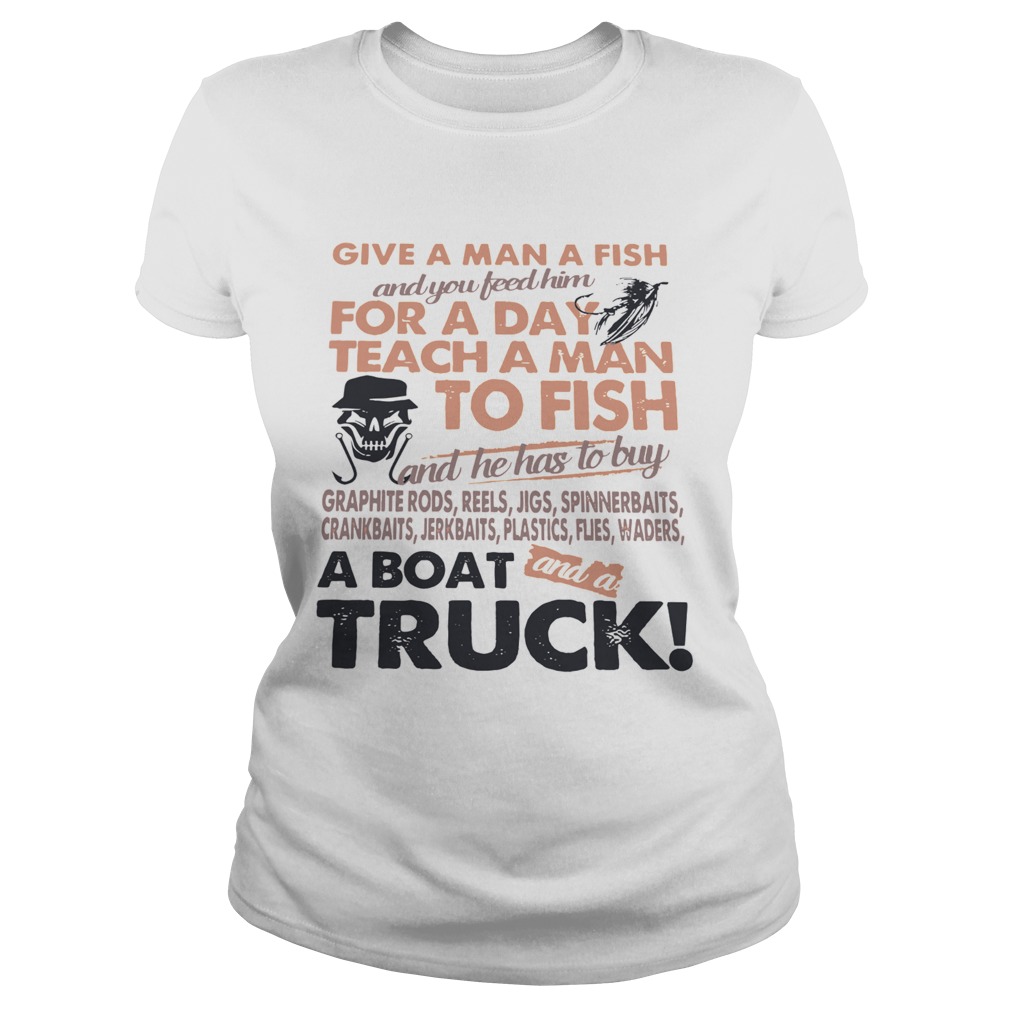 Give A Man A Fish And You Feed Him For A Day Teach A Man To Fish A Boat Truck  Classic Ladies