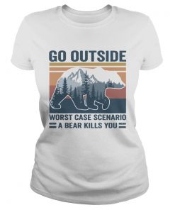Go Outside Worst Case Scenario A Bear Kills You Vintage  Classic Ladies