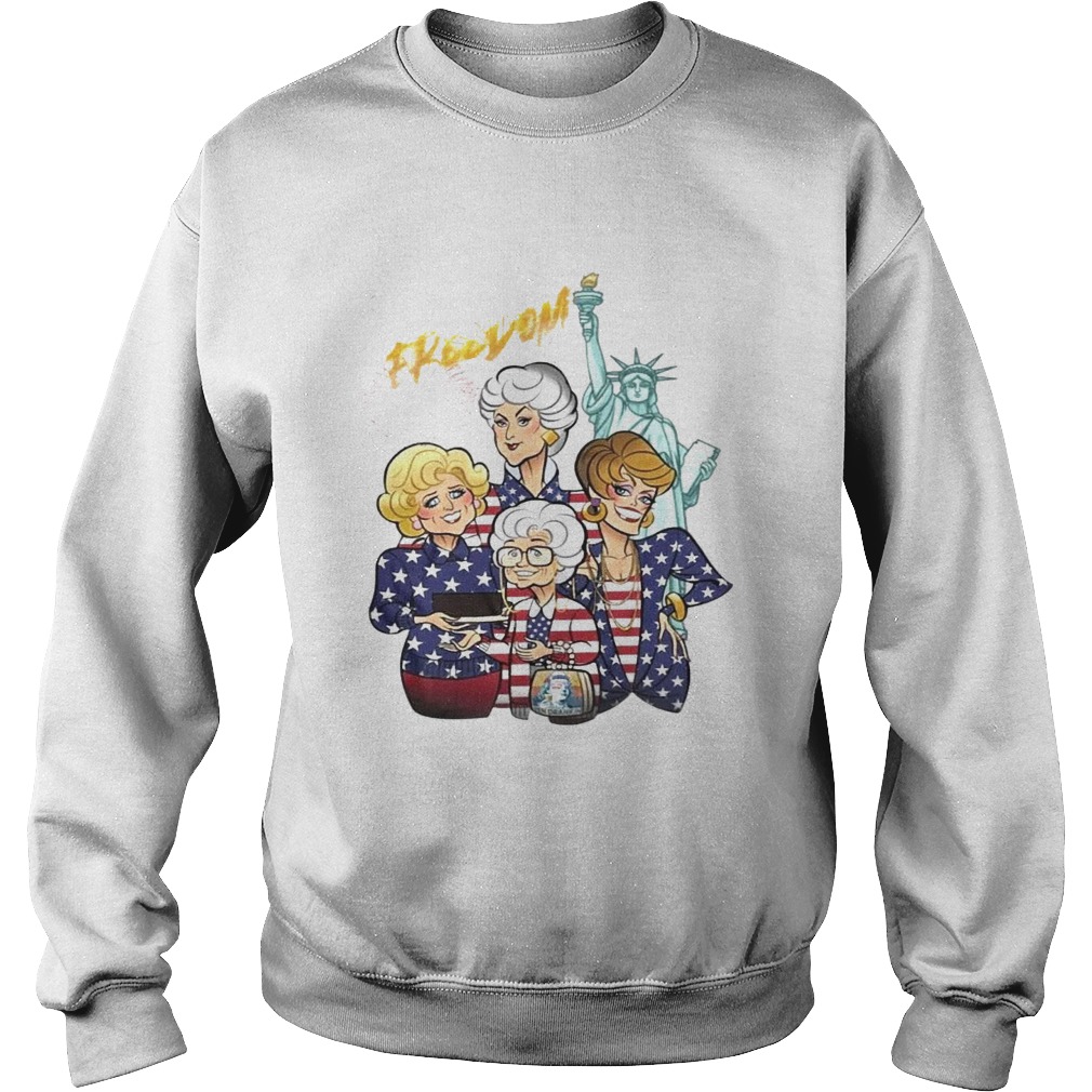 Golden Girls freedom 4th July  Sweatshirt