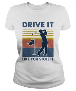 Golf Drive It Like You Stole It Vintage  Classic Ladies
