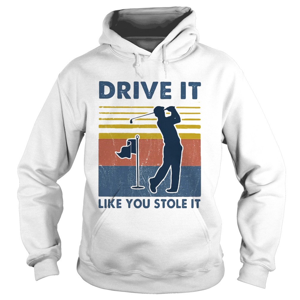 Golf Drive It Like You Stole It Vintage Hoodie