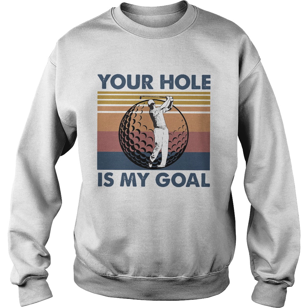 Golf Your Hole Is My Goal Vintage Sweatshirt