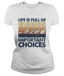 Golf life is full of important choices vintage  LlMlTED EDlTlON Classic Ladies