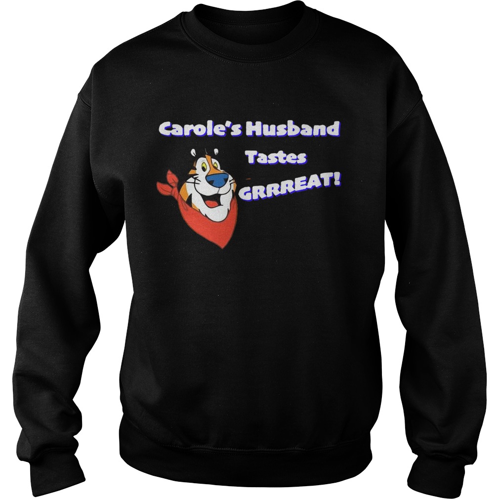 Good Caroles Husband Tastes Grrreat Tiger shir Sweatshirt