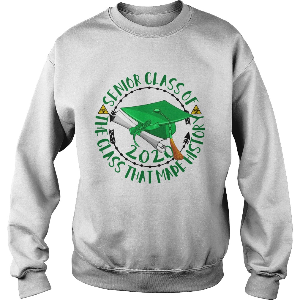 Graduation Senior Class Of 2020 The Class That Made History Green Biohazard Symbol Sweatshirt