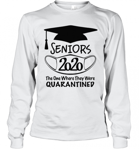 Graduation Seniors 2020 Mask The One Where They Were Quarantined T-Shirt Long Sleeved T-shirt 