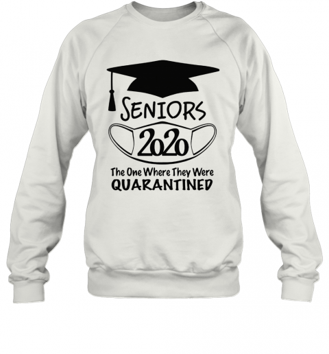 Graduation Seniors 2020 Mask The One Where They Were Quarantined T-Shirt Unisex Sweatshirt