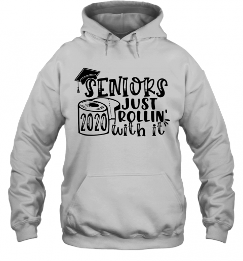 Graduation Seniors 2020 Toilet Paper Just Rollin With It T-Shirt Unisex Hoodie