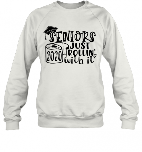 Graduation Seniors 2020 Toilet Paper Just Rollin With It T-Shirt Unisex Sweatshirt