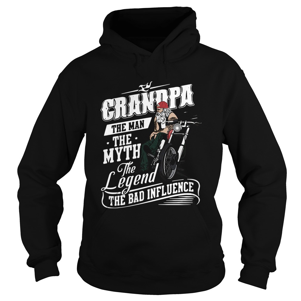 Grandpa The Man The Myth The Legend The Bad Influence  Hoodie