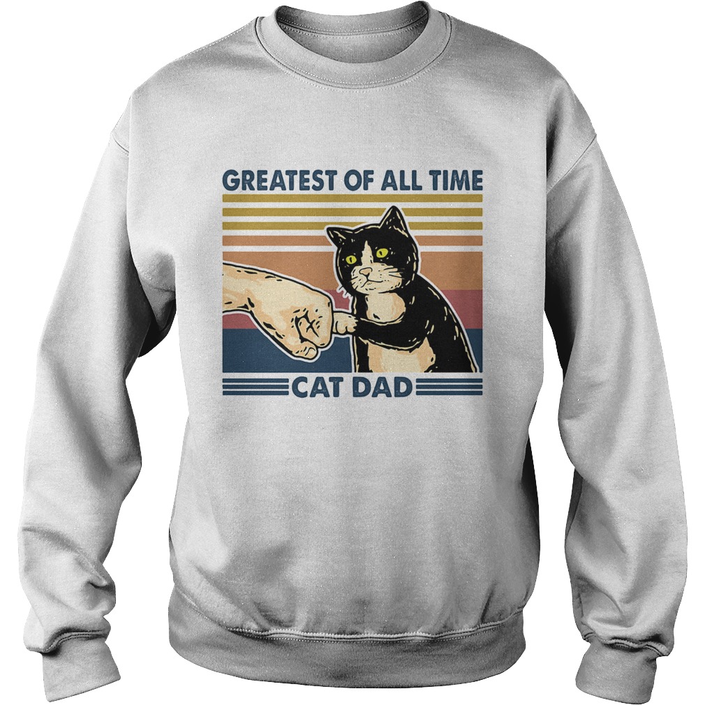 Greatest of all time cat dad vintage  Sweatshirt