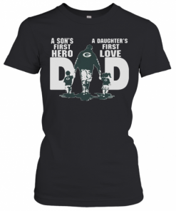 Green Bay Packers Dad A Son'S First Hero A Daughter'S First Love T-Shirt Classic Women's T-shirt