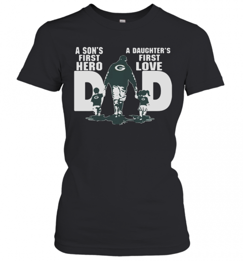 Green Bay Packers Dad A Son'S First Hero A Daughter'S First Love T-Shirt Classic Women's T-shirt