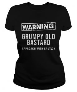 Grumpy Old Bastard Approach With Caution  Classic Ladies