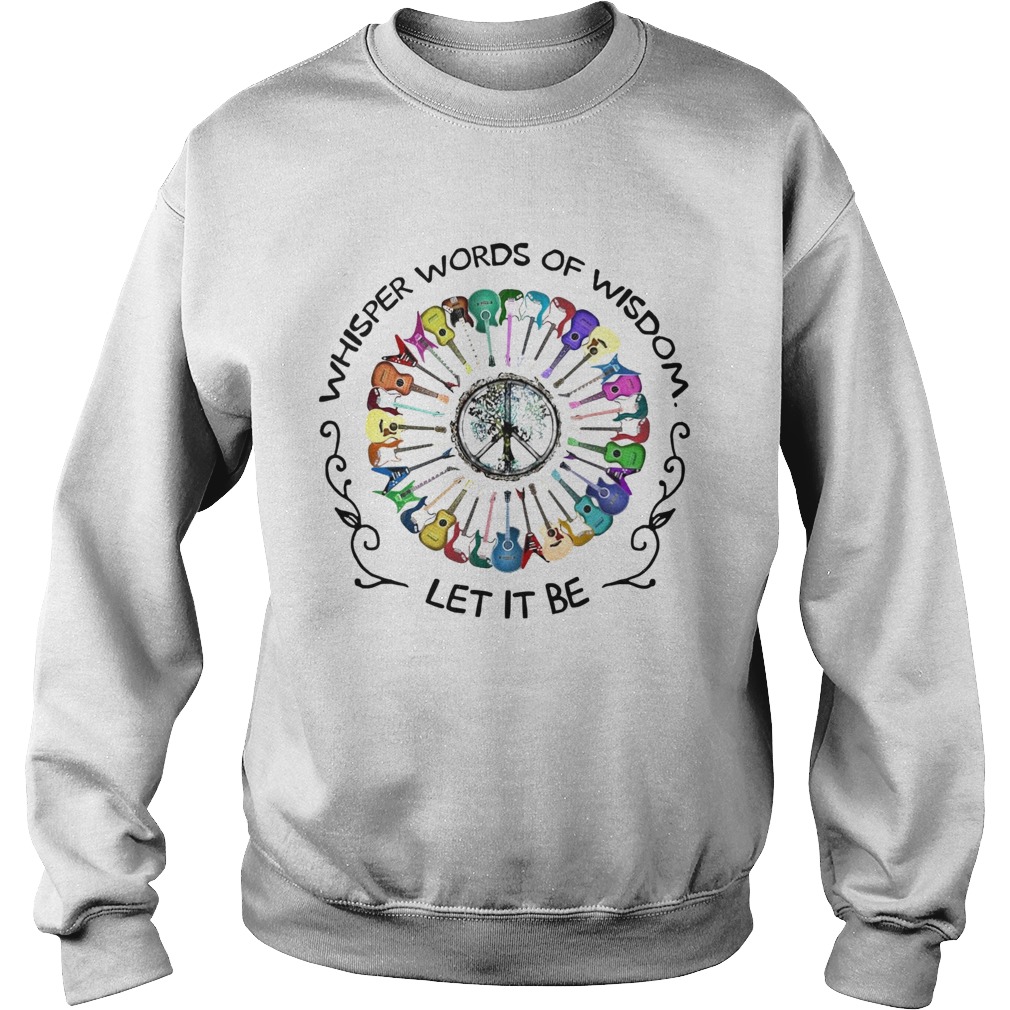 Guitar Hippie Whisper World Of Wisdom Let it Be  Sweatshirt