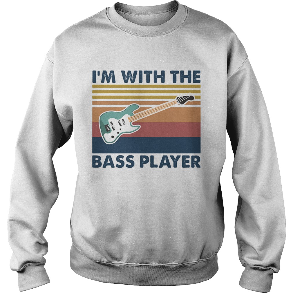 Guitar Im with the bass player vintage  Sweatshirt