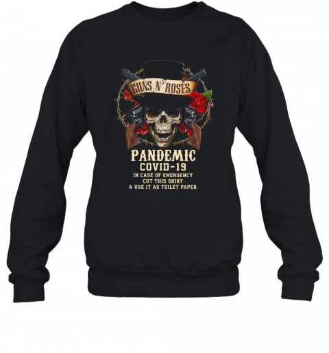Guns N Roses Pandemic Covid 19 In Case Of Emergency T-Shirt Unisex Sweatshirt